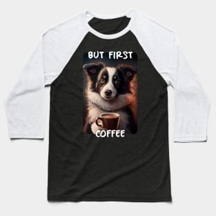 Border Collie - But First Coffee (en) 1 Baseball T-Shirt
